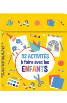 52 activites a faire en famille : plein d-idees d-activites pour occuper les enfants !