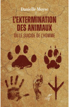 L-extermination des animaux ou le suicide de l-homme