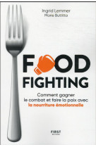 Foodfighting : comment gagner le combat et faire la paix avec l-alimentation emotionnelle