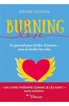 Burning love - le journal pour bruler d-amour... sans se bruler les ailes