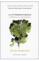 La phytembryotherapie - edition augmentee - l-embryon de la gemmotherapie
