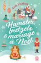 Hamster, bretzels et mariage à noël