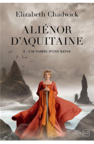 Alienor d-aquitaine, t2 : l-automne d-une reine