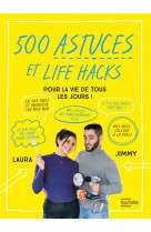 500 astuces et life hacks de la vie de tous les jours