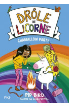 Drole de licorne - tome 6 chamallow party - vol06