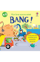 Bang ! - mon livre sonore anime - des 6 mois