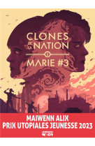 Clones de la nation tome 1 - marie #3
