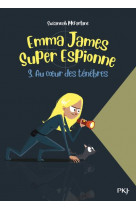 Emma james super espionne - tome 3 au coeur des tenebres - vol03