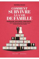 Comment survivre a la famille - mariage, divorce, enfants... petit guide insolent et pratique pour e