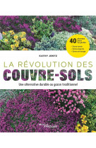 La revolution des couvre-sols, une alternative durable au gazon traditionnel - 40 plantes pour un ja