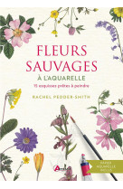 Fleurs sauvages a l-aquarelle - 15 esquisses pretes a peindre