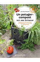 Un potager-compost sur ma terrasse - conseils et astuces pour le construire, le cultiver et l-entret