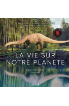 La vie sur notre planete - le livre officiel de la serie-evenement netflix
