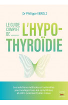 Le guide complet de l-hypothyro?die