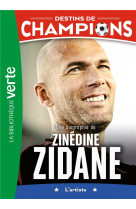 Destins de champions 10 - une biographie de zinédine zidane