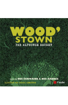 Wood’stown - suivi de des écrivains & des arbres