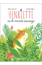 Henriette ou le monde sauvage