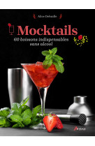 Mocktails - 60 boissons indispensables sans alcool