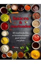 Sauces & marinades - 80 recettes faciles et incontournables pour relever vos plats