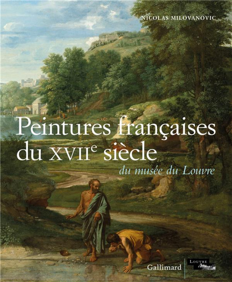 CATALOGUE DES PEINTURES FRANCAISES DU XVII  SIECLE DU MUSEE DU LOUVRE - MILOVANOVIC NICOLAS - GALLIMARD