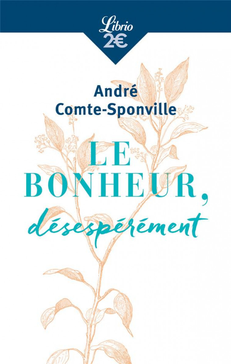 LE BONHEUR, DESESPEREMENT - COMTE-SPONVILLE A. - J'AI LU