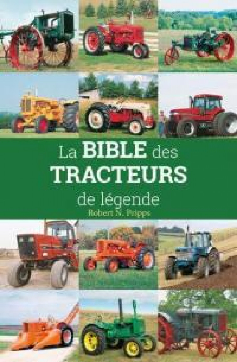 LA BIBLE DES TRACTEURS DE LEGENDE - ROBERT N. PRIPPS - METIVE