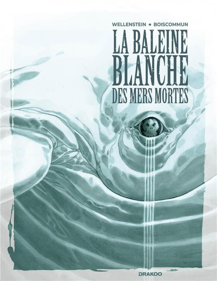 LA BALEINE BLANCHE DES MERS MORTES - T01 - LA BALEINE BLANCHE DES MERS MORTES - HISTOIRE COMPLETE - OLIVIER BOISCOMMUN - DU LUMIGNON