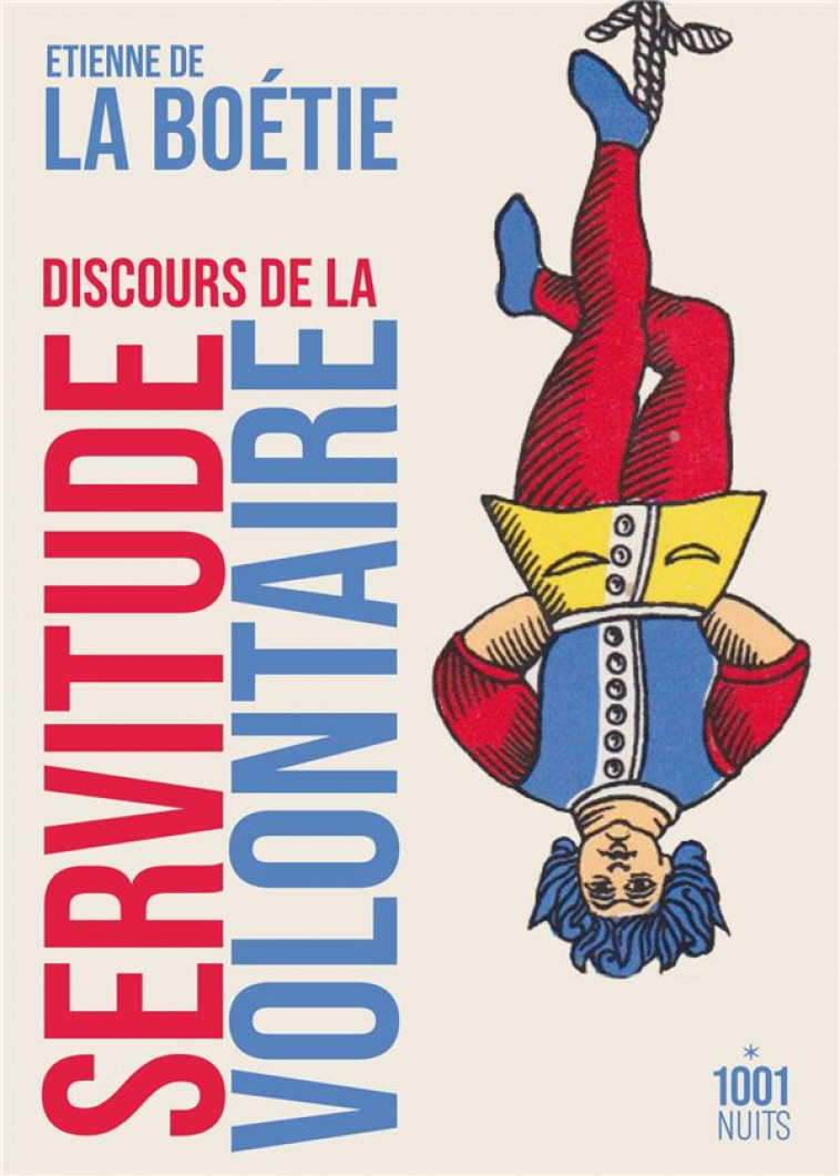 DISCOURS DE LA SERVITUDE VOLONTAIRE - DE LA BOETIE ETIENNE - 1001 NUITS