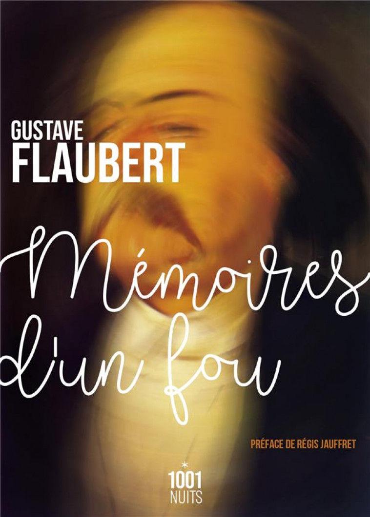 MEMOIRES D-UN FOU - FLAUBERT/JAUFFRET - 1001 NUITS