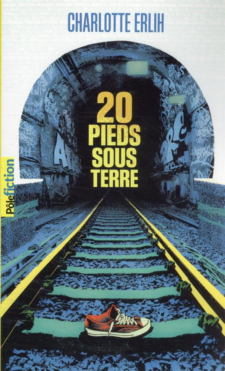 20 PIEDS SOUS TERRE - ERLIH CHARLOTTE - GALLIMARD