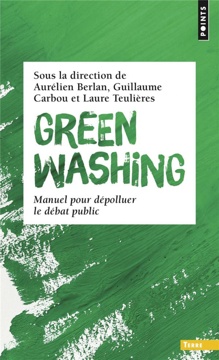 GREENWASHING. MANUEL POUR DEPOLLUER LE DEBAT PUBLIC - COLLECTIF - POINTS