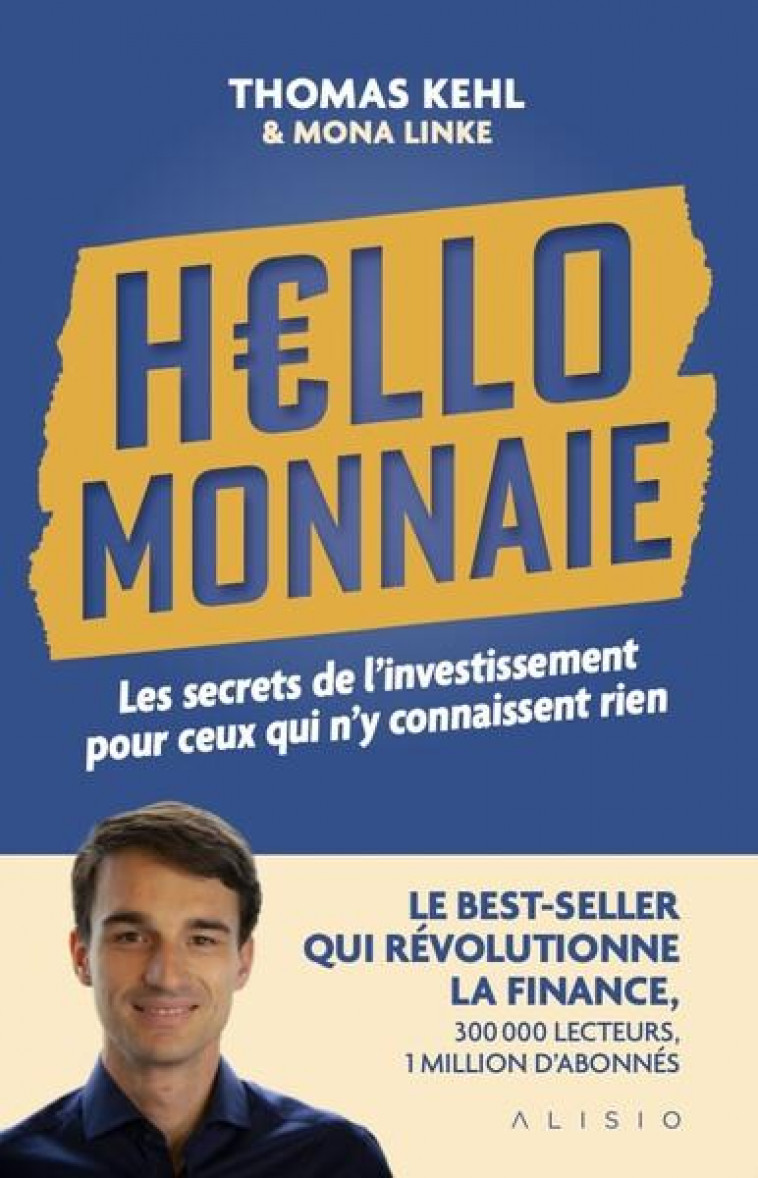 HELLO MONNAIE - LES SECRETS DE L INVESTISSEMENT POUR CEUX QUI N Y CONNAISSENT RIEN - KEHL/LINKE - ALISIO